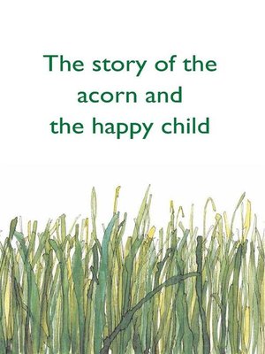 cover image of The story of the acorn and the happy child